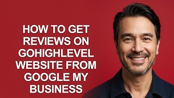 How to Get Reviews on Gohighlevel Website From Google My Business - KevinHowTo