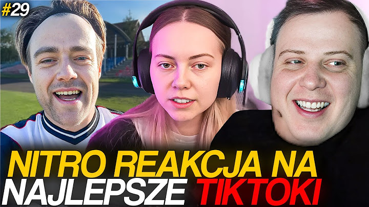 NITRO VS TIKTOK [REAKCJA NA NAJLEPSZE TIKTOKI] #29