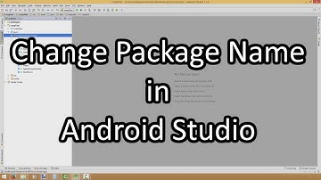 How to Change the Package Name in Android Studio!