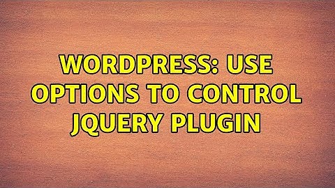 Wordpress: Use options to control jQuery plugin