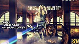 Shakira - Animal City (Tradução) (Legendado)