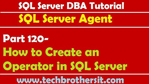 SQL Server DBA Tutorial 120-How to Create an Operator in SQL Server