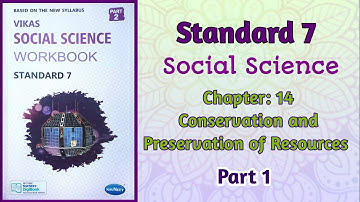 Std-7 S.S. | Ch: 14 Conservation and Preservation of resources | Part 1 | Vikas Workbook Solution