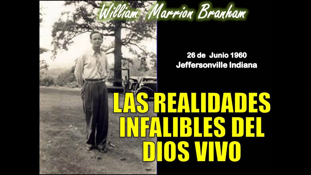Las Realidades Infalibles del Dios Vivo - Por William Marrion Branham