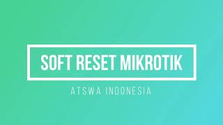 Cara Soft Reset MikroTik RouterBoard | Mikrotik Dasar screenshot 5