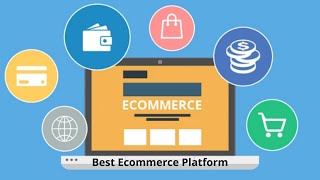 Best Ecommerce Platform | How To Choose The Best Ecommerce Platform For Your Business