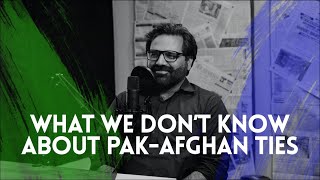 The Historic Mirror to Pak-Afghan Relations Ft. Salman Javed | 080 | TBT