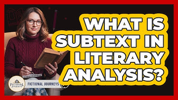 What Is Subtext In Literary Analysis?