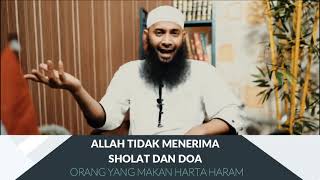 PENJELASAN TENTANG HADITS ALLAH TIDAK AKAN MENERIMA SHOLAT DAN DOA DARI ORANG YANG MAKAN HARTA HARAM