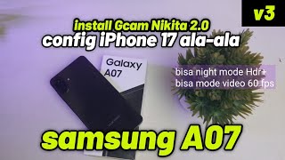 Gcam Samsung a07 Nikita 2.0 config iPhone 17 v3 