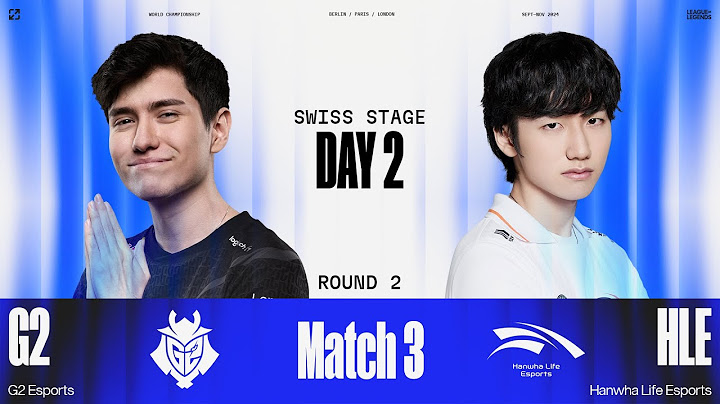 Bình Luận G2 vs HLE | Round 2 Match 3 | CKTG 2024 - Vòng Swiss Ngày 2