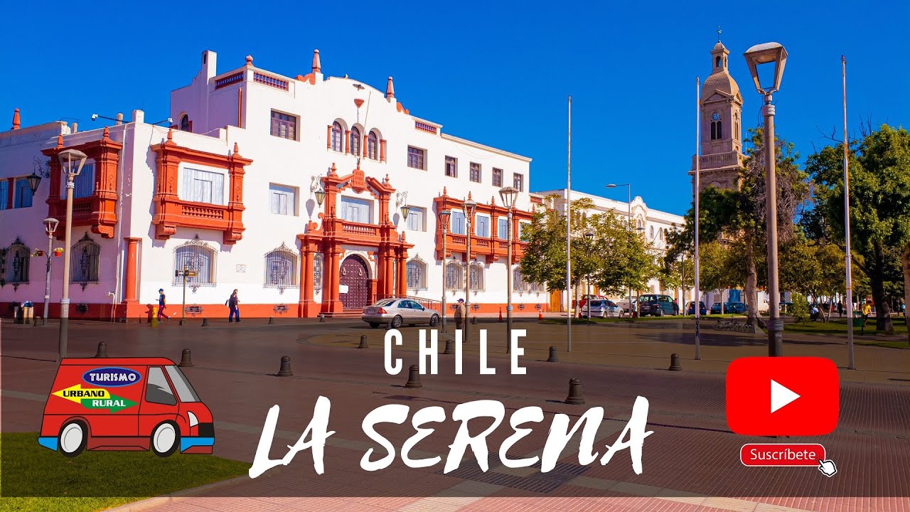 Ciudad LA SERENA Chile 🇨🇱 YouTube
