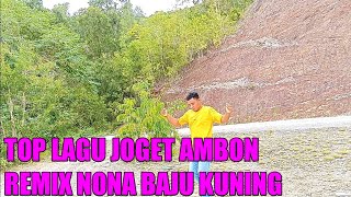 LAGU JOGET AMBON TERBARU REMIX NONA BAJU KUNING 2022