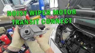 NOISY WIPER MOTOR, TRANSIT CONNECT