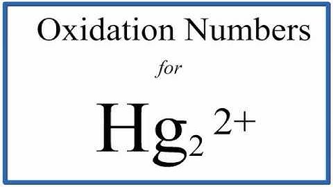 How to find the Oxidation Number for Hg in the Hg2 2+ ion.