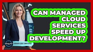 Can Managed Cloud Services Speed Up Development?