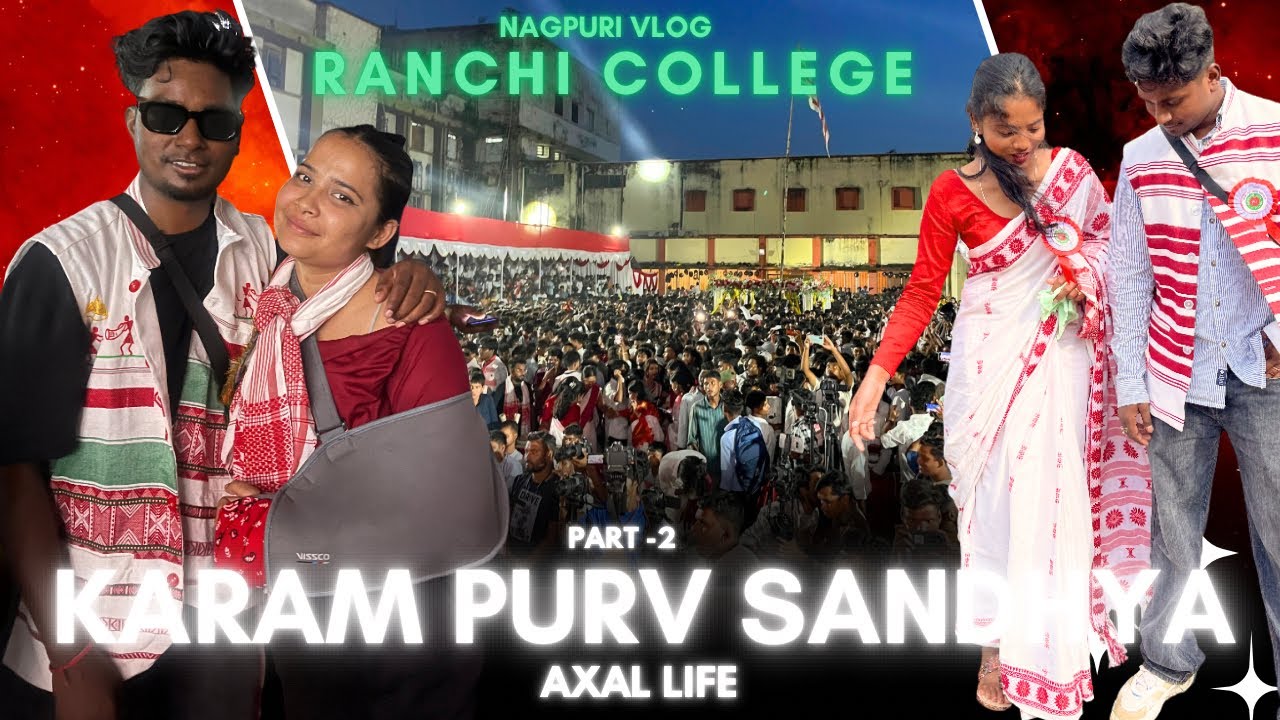 AXAL LIFE - KARAM PURV SANDHYA ME KIYE BAHUT MASTI | RANCHI COLLEGE | DSPMU | 2025 