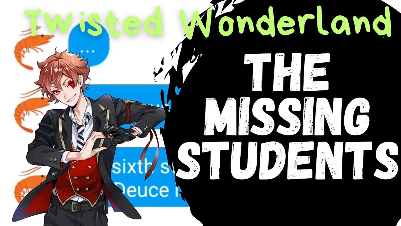 The Case Of The Missing Students (Ace Angst) | Horror AU | Twisted Wonderland Text