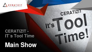 CERATIZIT - It`s Tool Time - Main Show
