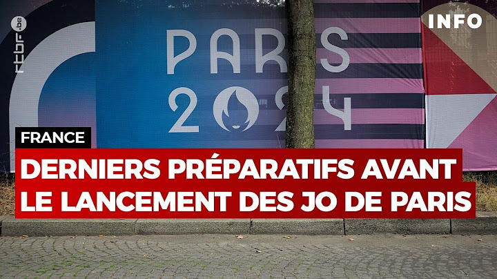 JO Paris 2024 : derniers préparatifs avant la cérémonie d'ouverture - RTBF Info