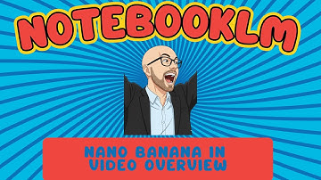 New Feature: Nano-Banana in NotebookLM Video Overview