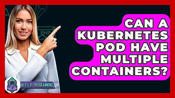 Can A Kubernetes Pod Have Multiple Containers? - Next LVL Programming