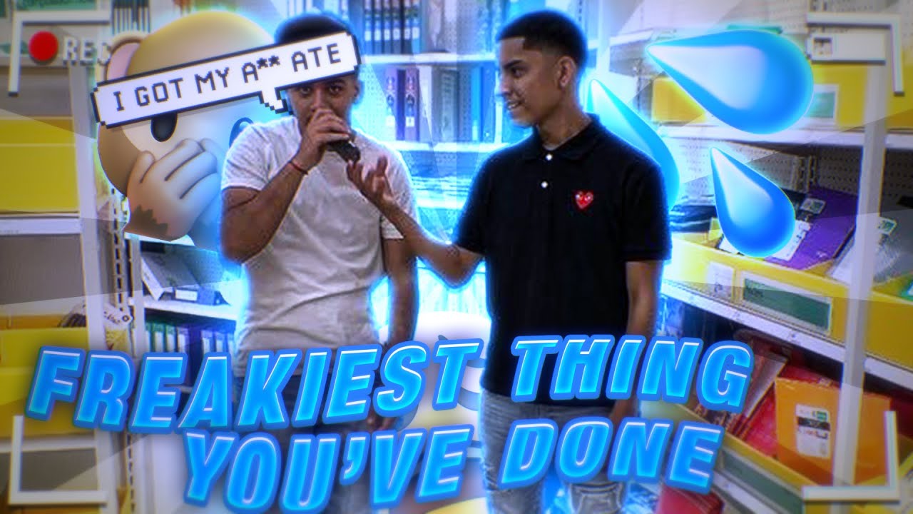 what’s the freakiest thing you’ve done - YouTube