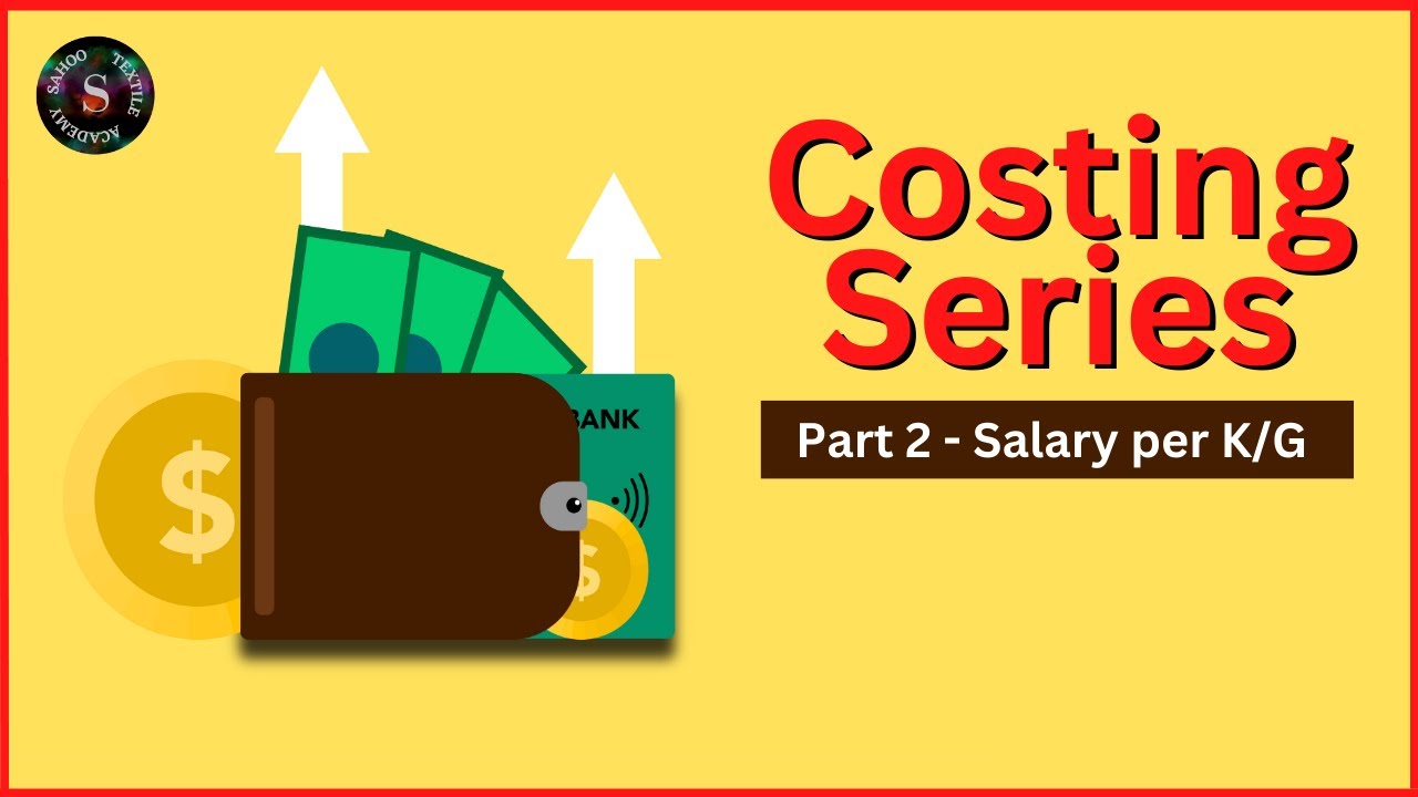 Costing Series ( Part - 2 ) || Salary/Kg || Sahoo Textile Academy