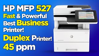 HP LaserJet MFP M527: Full Review – Features, Speed, Duplex Printing & More!