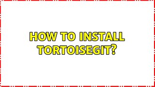 How to install tortoisegit?