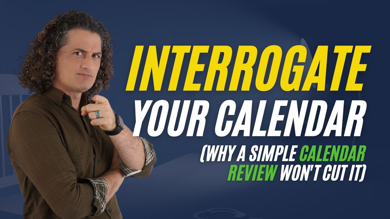 INTERROGATE Your Calendar: Why A Simple Calendar Review Won't Cut It | Lifehack Method