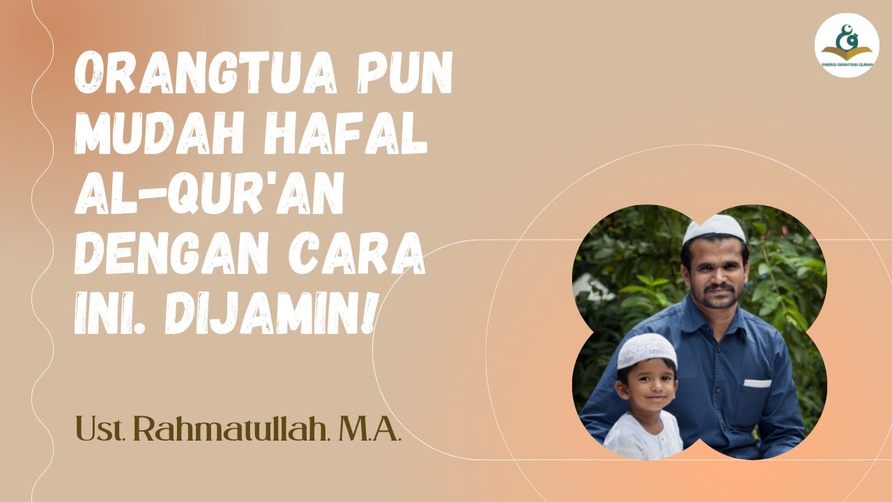 Cara Mudah Menghafal Al-Qur'an untuk Orangtua (Bag.1) - Ust. Rahmatullah, M.A.