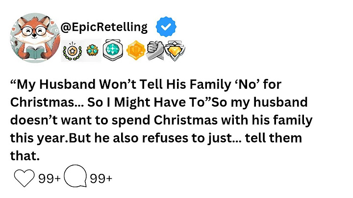 [CERITA LENGKAP] Suamiku Tak Mau Menolak Keluarganya Saat Natal… Jadi Aku Mungkin Harus Menolaknya