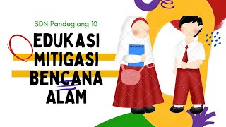 VIDEO MITIGASI BENCANA ALAM SDN PANDEGLANG 10