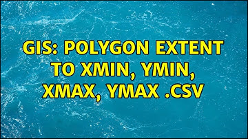 GIS: Polygon Extent to Xmin, Ymin, Xmax, Ymax .csv