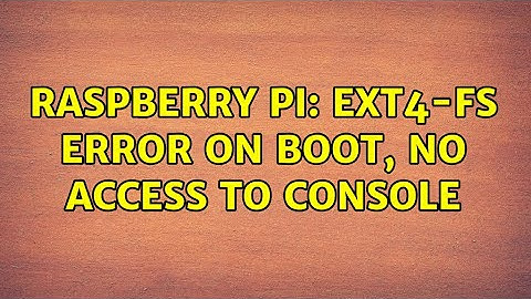 Raspberry Pi: EXT4-fs error on boot, no access to console