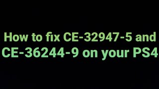 How to fix CE-32947-5 and CE-36244-9 on PS4 - YouTube