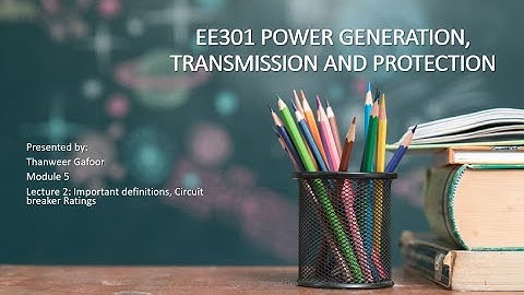 KTU - MODULE 5 - LECTURE 2 - POWER GENERATION, TRANSMISSION & PROTECTION