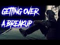 GETTING OVER A BREAKUP - Motivational Speech To Help You Move On