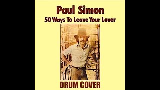 Video thumbnail of "50 WAYS TO LEAVE YOUR LOVER -  PAUL SIMON drum cover"