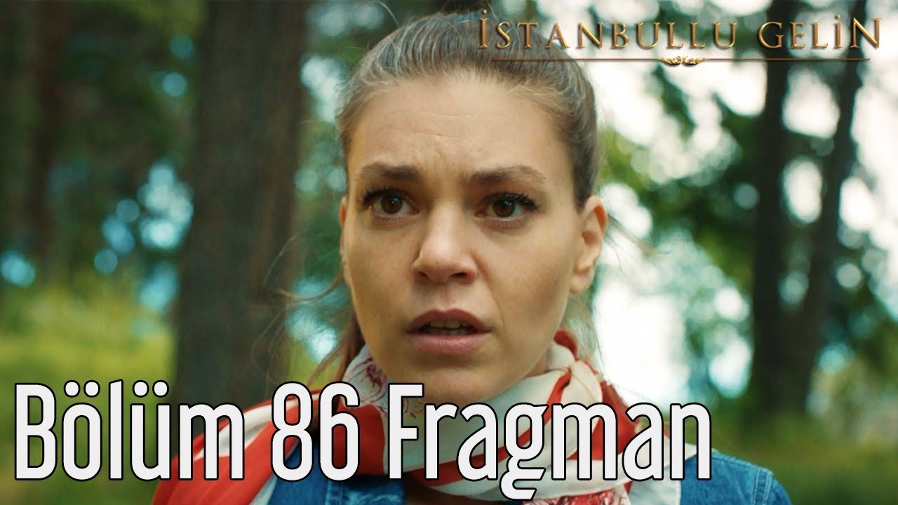 istanbullu gelin 86 bÃ¶lÃ¼m fragmanÄ± ile ilgili gÃ¶rsel sonucu