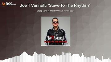 Ep 729 Slave To The Rhythm JOE T VANNELLI