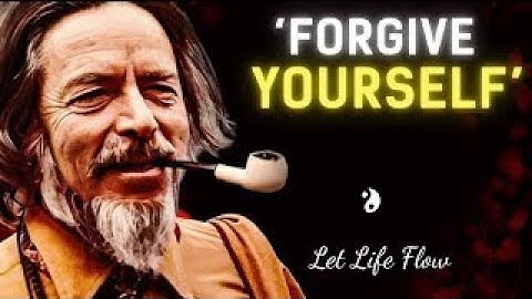 How to Forgive Yourself and forgive the world | Alan Watts on Forgiveness