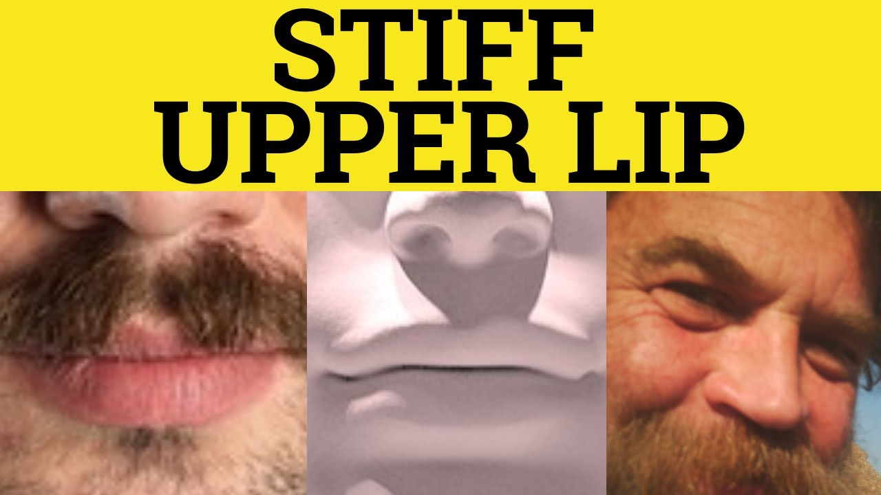 How Do You Keep Your Upper Lip Stiff?