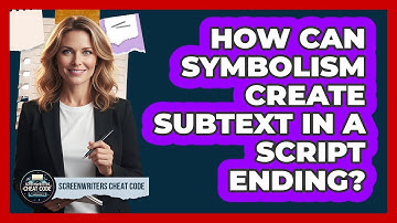 How Can Symbolism Create Subtext In A Script Ending?