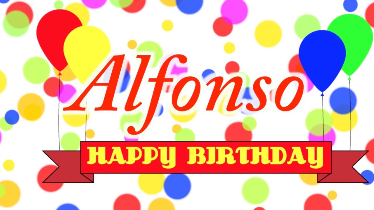 Happy Birthday Alfonso Song - YouTube