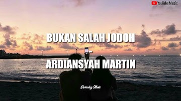 BUKAN SALAH JODOH - ARDIANSYAH MARTIN | LIRIK VIDEO