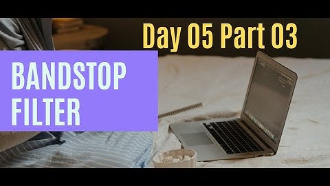 Simulink Day 05 Bandstop Filter