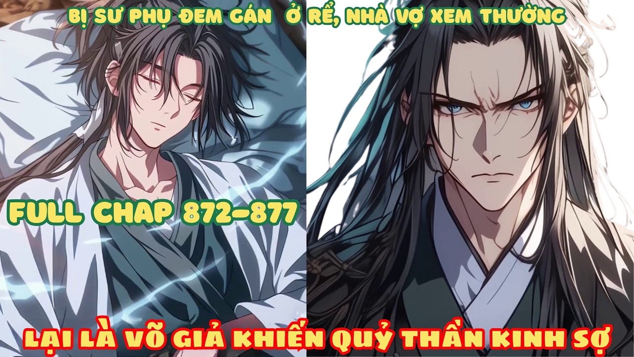 [Chap 872-877] Bị Sư Phụ Đem Gán Ở Rể, Nhà Vợ Xem Thường! Lại Là Võ Giả Khiến Quỷ Thần Kinh Sợ
