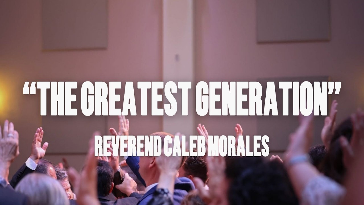 The Greatest Generation - Reverend Caleb Morales - Pine Grove Church